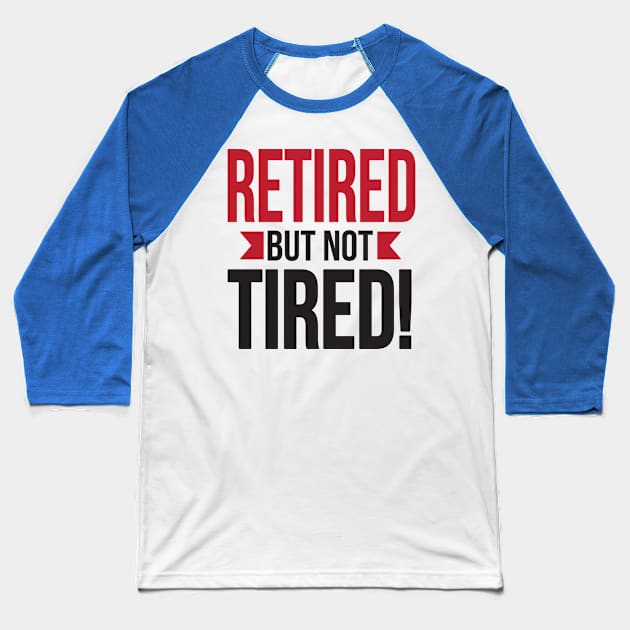 Retired but not tired (black) Baseball T-Shirt by nektarinchen